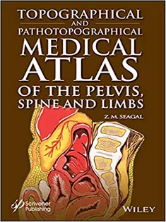 Topographical and Pathotopographical Medical Atlas of the Pelvis