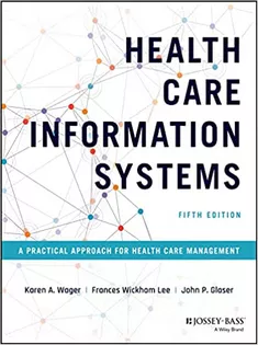 Health Care Information Systems: A Practical Approach for Health Care Management