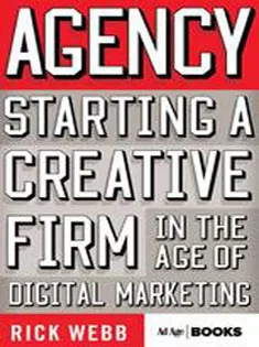Agency: Starting A Creative Firm in the Age of Digital Marketing