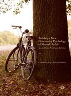 Building A New Community Psychology of Mental Health Spaces, Places, People and Activities