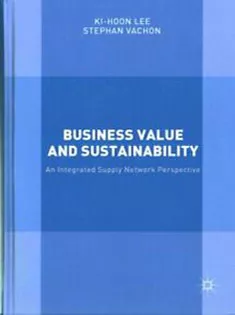 Business Value and Sustainability: An Integrated Supply Network Perspective