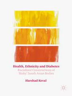 Health, Ethnicity and Diabetes: Racialised Constructions of 'Risky' South Asian Bodies