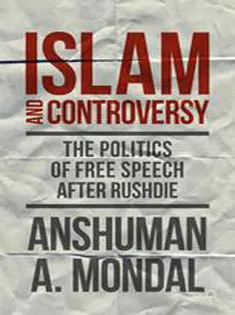 9781137471673 Islam and Controversy: The Politics of Free Speech After Rushdie