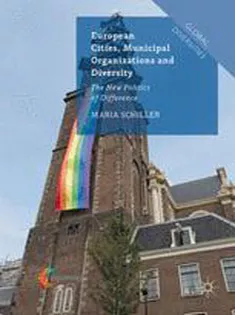 European Cities, Municipal Organizations and Diversity: The New Politics of Difference
