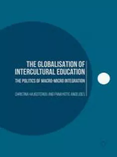 The Globalisation of Intercultural Education: The Politics of Macro-Micro Integration