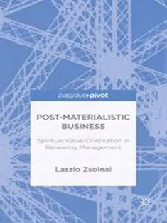 Post-Materialistic Business: Spiritual Value-Orientation in Renewing Management