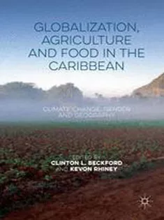 Globalization, Agriculture and Food in the Caribbean: Climate Change, Gender and Geography
