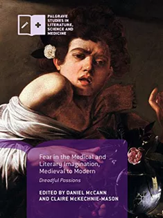 Fear in the Medical and Literary Imagination, Medieval to Modern: Dreadful Passions