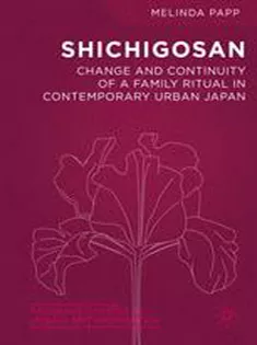 Shichigosan: Change and Continuity of A Family Ritual in Contemporary Urban Japan