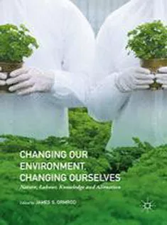 Changing Our Environment, Changing Ourselves: Nature, Labour, Knowledge and Alienation