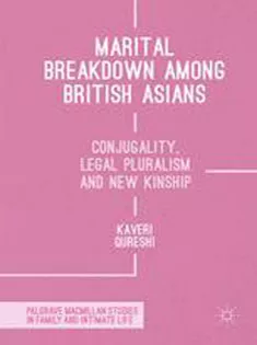 Marital Breakdown Among British Asians: Conjugality, Legal Pluralism and New Kinship