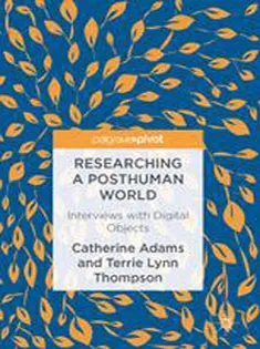 Researching A Posthuman World: Interviews with Digital Objects