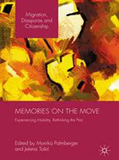 Memories on the Move: Experiencing Mobility, Rethinking the Past