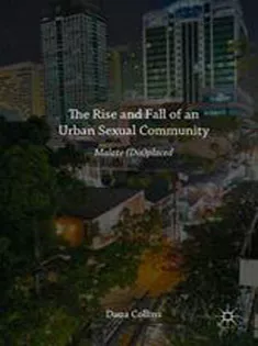 The Rise and Fall of An Urban Sexual Community: Malate (Dis)placed