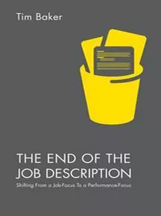 The End of the Job Description: Shifting from A Job-Focus to A Performance-Focus