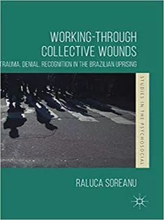 Working-through Collective Wounds: Trauma, Denial, Recognition in the Brazilian Uprising