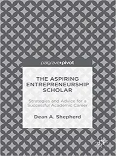The Aspiring Entrepreneurship Scholar: Strategies and Advice for A Successful Academic Career