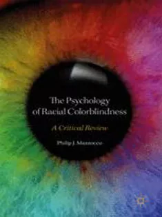The Psychology of Racial Colorblindness A Critical Review