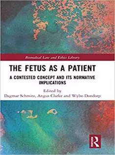 The Fetus As A Patient A Contested Concept and Its Normative Implications