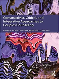 Constructivist, Critical, And Integrative Approaches To Couples Counseling