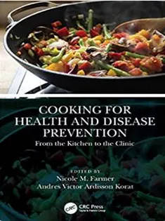 Cooking for Health and Disease Prevention: From the Kitchen to the Clinic
