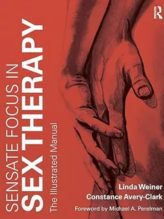Sensate Focus in Sex Therapy: The Illustrated Manual