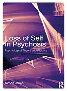 Loss of Self in Psychosis Psychological Theory and Practice