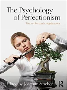 The Psychology of Perfectionism Theory, Research, Applications