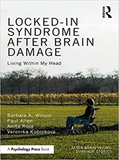 Locked-in Syndrome After Brain Damage: Living Within My Head