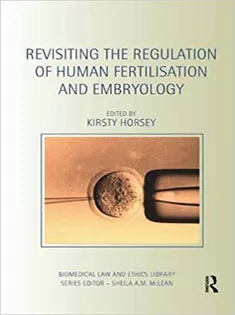 Revisiting the Regulation of Human Fertilisation and Embryology