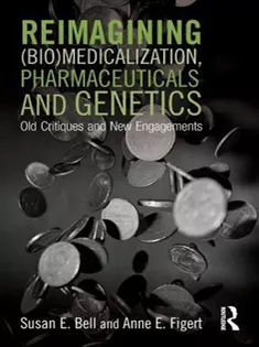 Reimagining (Bio)Medicalization, Pharmaceuticals and Genetics