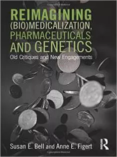 Reimagining (Bio)Medicalization, Pharmaceuticals and Genetics
