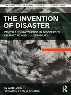 The Invention of Disaster: Power and Knowledge in Discourses on Hazard and Vulnerability