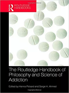 The Routledge Handbook of Philosophy and Science of Addiction