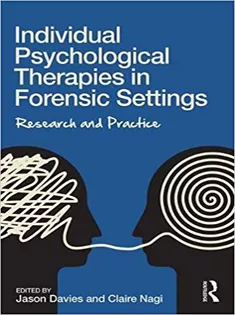 Individual Psychological Therapies in Forensic Settings Research and Practice