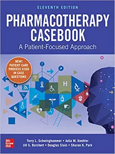 Pharmacotherapy Casebook: A Patient-Focused Approach