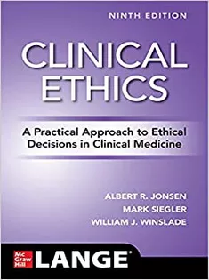 Clinical Ethics: A Practical Approach to Ethical Decisions in Clinical Medicine