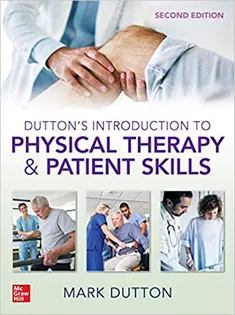 Dutton's Introduction to Physical Therapy and Patient Skills