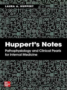 Huppert's Notes: Pathophysiology and Clinical Pearls for Internal Medicine