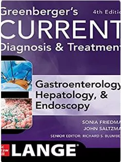 Greenberger’s CURRENT Diagnosis & Treatment Gastroenterology, Hepatology, & Endoscopy