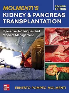 Molmenti's Kidney and Pancreas Transplantation: Operative Techniques and Medical Management