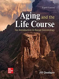Aging and the Life Course: An Introduction to Social Gerontology