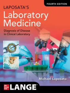 Laposata's Laboratory Medicine:The Diagnosis of Disease in the Clinical Laboratory, Fourth Edition