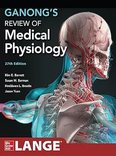 Ganong's Review of Medical Physiology, 27th Edition (Lange Medical Books)
