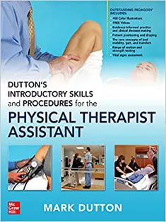 Dutton’s Introductory Skills and Procedures for the Physical Therapist Assistant