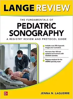 LANGE Review: The Fundamentals of Pediatric Sonography