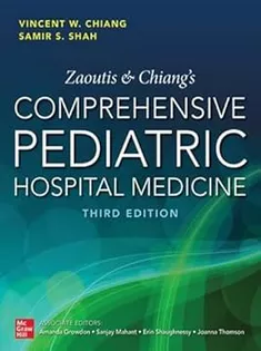 Zaoutis and Chiang's Comprehensive Pediatric Hospital Medicine, Third Edition