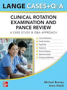 LANGE Physician Assistant Cases + Q&A Clinical Rotation Examination and PANCE Review