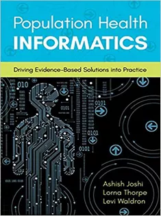 Population Health Informatics: Driving Evidence-Based Solutions Into Practice
