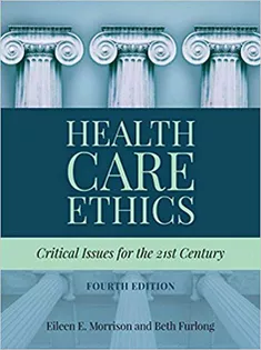 Health Care Ethics: Critical Issues for the 21St Century